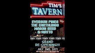 Tims Grand Re-Opening Party Night One  Everson Pines  The Earthlings  Mason Reed & MattO