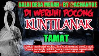 KISAH MISTERI - TAMAT - BALAI DESA MERAH - GANGGUAN GHAIB DI KAMPUNG NENEK - STORY BY @ACHANYOE