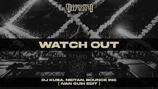 DJ Kuba Neitan Bounce Inc - Watch Out  Ivan Guih Edit 