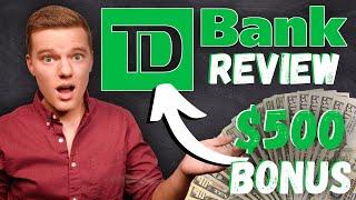 TD Bank Review  FREE $500 Sign-Up Bonus