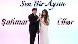 Sahmar Haciyev & Ulker Mirzazade - Sen Bir Aysin  Yeni Klip