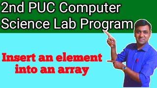 Write a program to insert an element into an array at a given position  2nd puc computer science