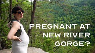Expecting Adventures  New River Gorge National Park While Pregnant