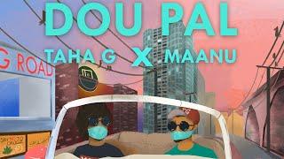 Maanu X @TahaG  - Dou Pal Official Audio