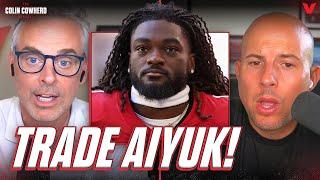 Why San Francisco 49ers MUST TRADE Brandon Aiyuk  Colin Cowherd NFL