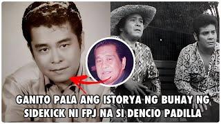 GANITO PALA ANG ISTORYA NG PAGHIHIRAP AT TAGUMPAY NG SIDEKICK NI FPJ NA SI DENCIO PADILLA