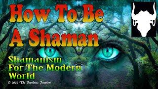 How To Be A Shaman  Quick Start Guide to Celtic Shamanism  Modern Shamanism Explained