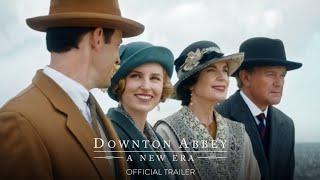 DOWNTON ABBEY A NEW ERA - Official Trailer HD - Only in Theaters May 20