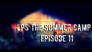 Lps The Summer Camp Episode 11
