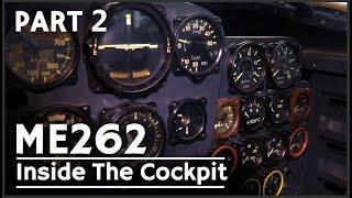 Inside the Cockpit - Messerschmitt Me 262 Part 2