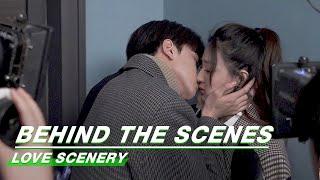 Behind The Scenes Lets See How The Kiss Scene Is Filmed  Love Scenery  良辰美景好时光  iQiyi