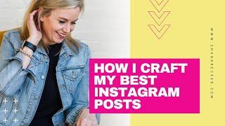 How I Craft My Best Instagram Posts