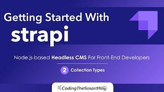 Getting Started With Strapi - Episode 2 Collection Types