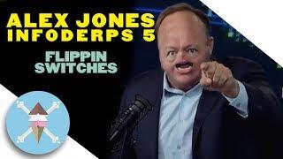 Alex Jones InfoDerps 5 - Flippin Switches