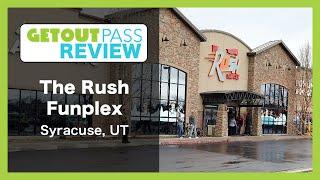 The Rush Funplex - Syracuse UT - Get Out Pass Review