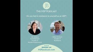 Do you feel in resistance to yourself as an HSP? A discussion with Willow and Julie