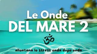 Le Onde del Mare 2 - Suono Rilassante Zen per studio relax dormire