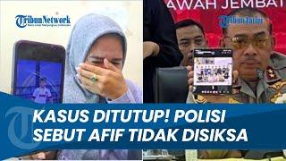 Tutup Kasus Kapolda Sumbar Afif Maulana Tewas akibat Patah Tulang Bukan Disiksa Oknum Polisi