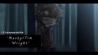 や — MaskyTim Wright   Creepypasta  Gacha » 