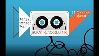 90lar Türkçe Pop - 64 Dakika  28 Şarkı Burak Kılınçoğlu Mix