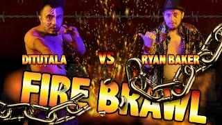 Fire Brawl - Ditutala VS Ryan Baker