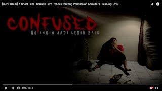 CONFUSED A Short Film - Sebuah Film Pendek tentang Pendidikan Karakter  Psikologi UNJ