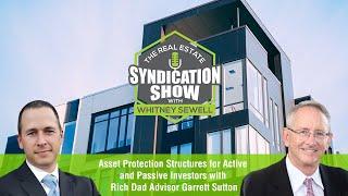 Asset Protection Structures for Active and Passive Investors with Rich Dad Advisor Garrett Sutton