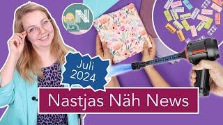 Nastjas Näh News Juli 2024 Sommerstoffe Schnitte und Näh Gadgets