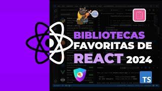 Mis Bibliotecas favoritas de React en 2024