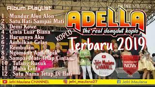 NEW ADELLA Album Terbaru 2019  Dangdut KOPLO Terbaru  Mundur alon alon Satu Hati Sampai Mati dll.