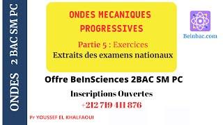 2BAC BIOF Séance 5 ONDES MECANIQUES PROGRESSIVES Exercice extraits des examens nationaux