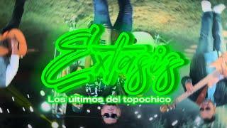 EXTASIS - Los Ultimos del Topochico