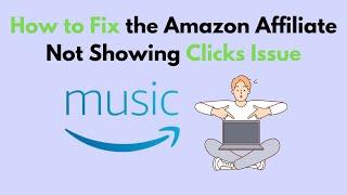 How to Fix the Amazon Affiliate Not Showing Clicks Issue