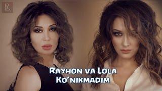 Lola Yuldasheva va Rayhon - Konikmadim Official music video