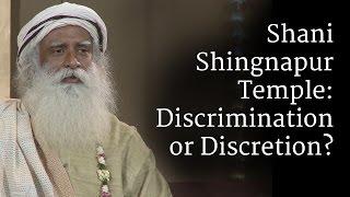 Shani Shingnapur Temple Discrimination or Discretion?  Sadhguru