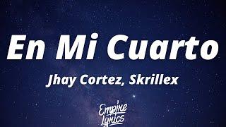 Jhay Cortez Skrillex - En Mi Cuarto LetraLyrics