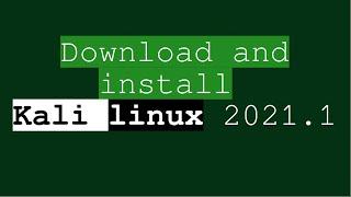 Download and install Kali linux 2021.1 full step by step procedure.