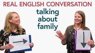 Real English Conversation Talking about FAMILY