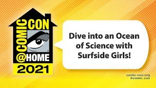 Dive into an Ocean of Science with Surfside Girls  Comic-Con@Home 2021