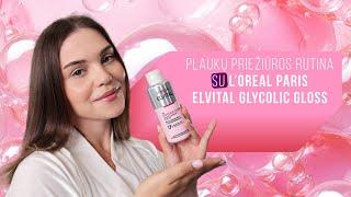 Plaukų laminavimas su L’OREAL PARIS GLYCOLIC GLOSS  #drogaslietuva