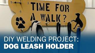 DIY Welding Project Custom Dog Leash Holder