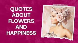 10 Quotes About Flowers & Happiness