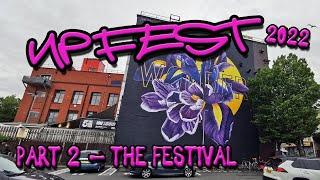 Upfest 2022 Part 2 The Festival