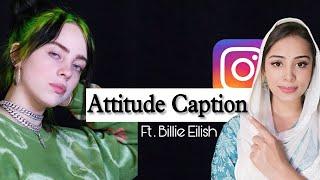 Attitude caption Ideas ft. Billie Eilish  Billie Eilish Caption Ideas  Caption Ideas for girls