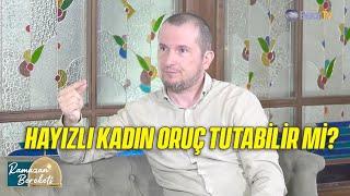 Hayızlı kadın oruç tutabilir mi?  Kerem Önder