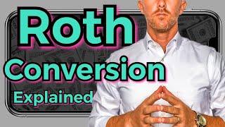 Roth IRA Conversion EXPLAINED Roth Conversion Strategies for tax free growth