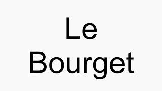 How to pronounce Le Bourget