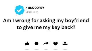 Am I wrong for asking my boyfriend to give me my key back?