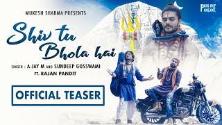 SHIV TU BHOLA HAI  Official Teaser  Rajan Pandit  A-Jay M & Sundeep Gosswami  Shraavan 2020