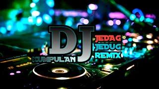 DJ_ MUSIC TEBARU_ JEDAG JEDUG REMIX- paling asik buat goyang_